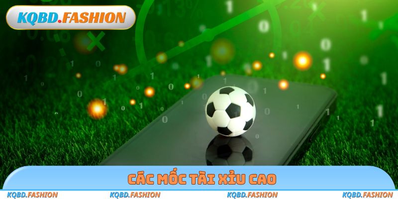 Các mốc tài xỉu cao