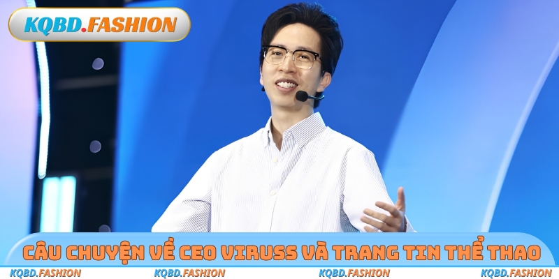 Câu chuyện về CEO Viruss và trang tin thể thao