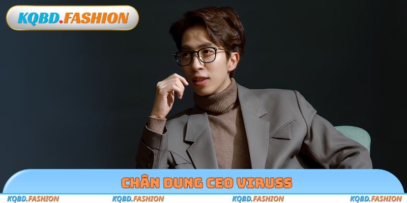 Chân dung CEO Viruss