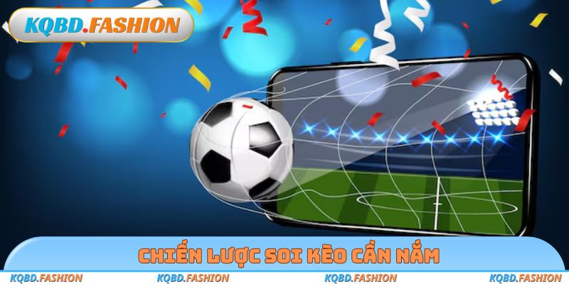 Chiến lược soi kèo cần nắm