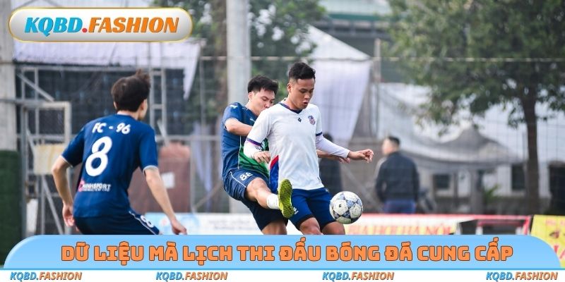 Dữ liệu mà lịch thi đấu bóng đá cung cấp