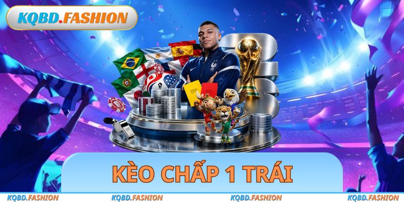 Kèo Chấp 1 Trái
