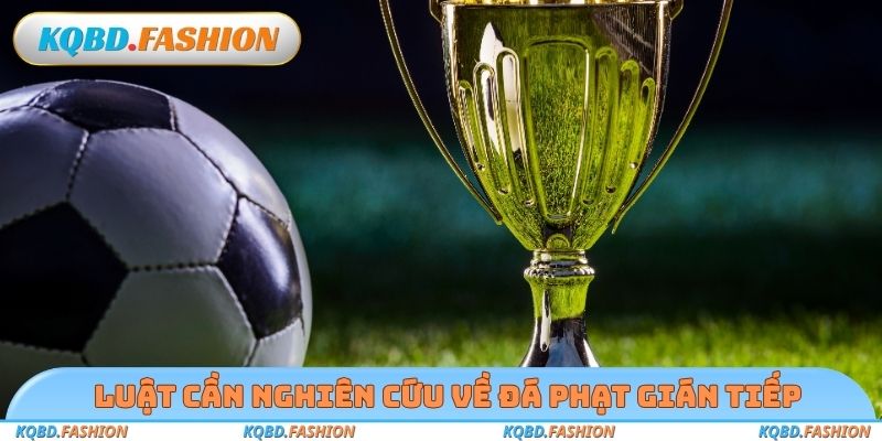 Luật cần nghiên cứu về đá phạt gián tiếp