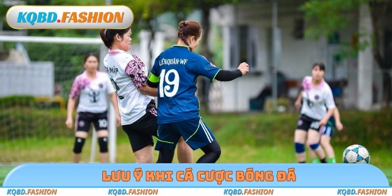 Lưu ý khi cá cược bóng đá