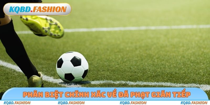 Phân biệt chính xác về đá phạt gián tiếp