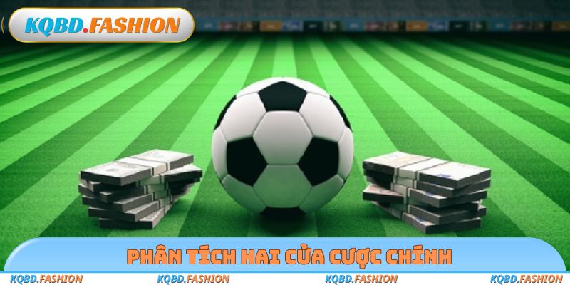Phân tích hai cửa cược chính