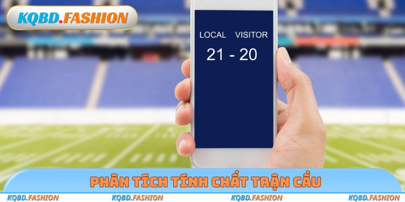 Phân tích tính chất trận cầu
