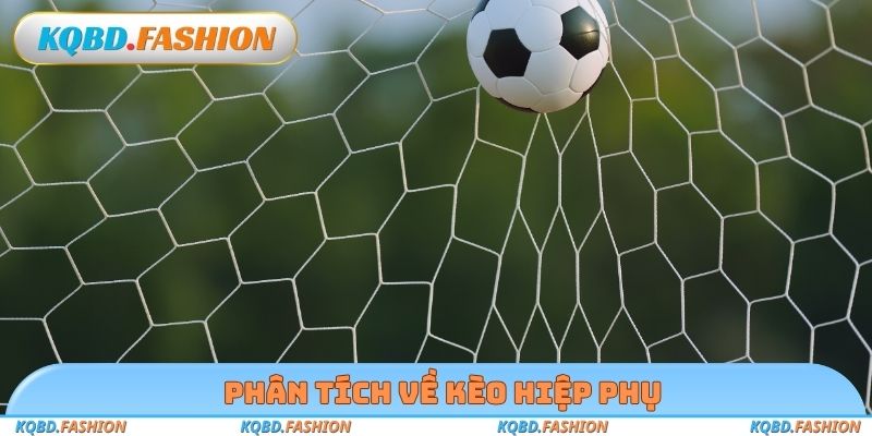 Phân tích về kèo hiệp phụ