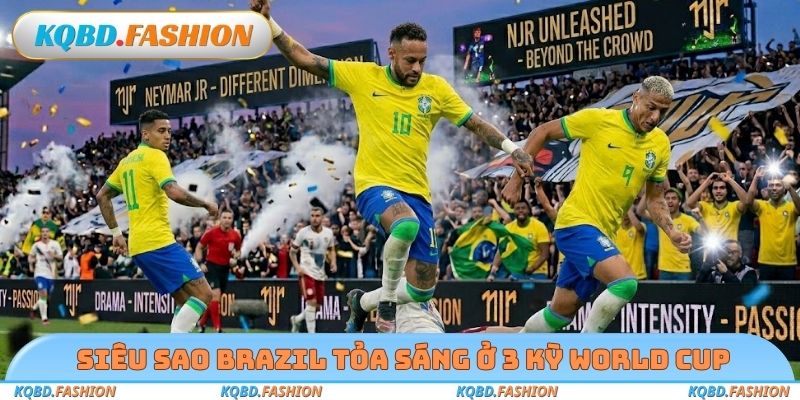 Siêu sao Brazil tỏa sáng ở 3 kỳ World Cup 