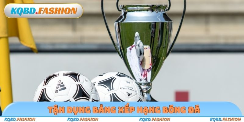 Tận dụng bảng xếp hạng bóng đá