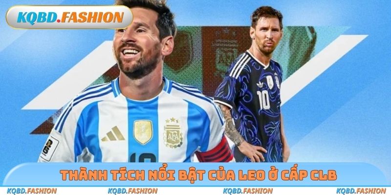 Thành tích nổi bật của Leo ở cấp CLB